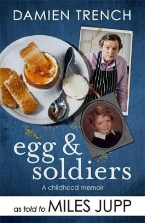 Miles Jupp: Egg and Soldiers: A Childhood Memoir (with postcards from the present) by Damien Trench [2017] hardback
